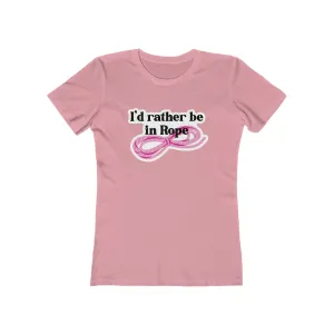 I'd Rather Be in Rope Femme Fit T-Shirt